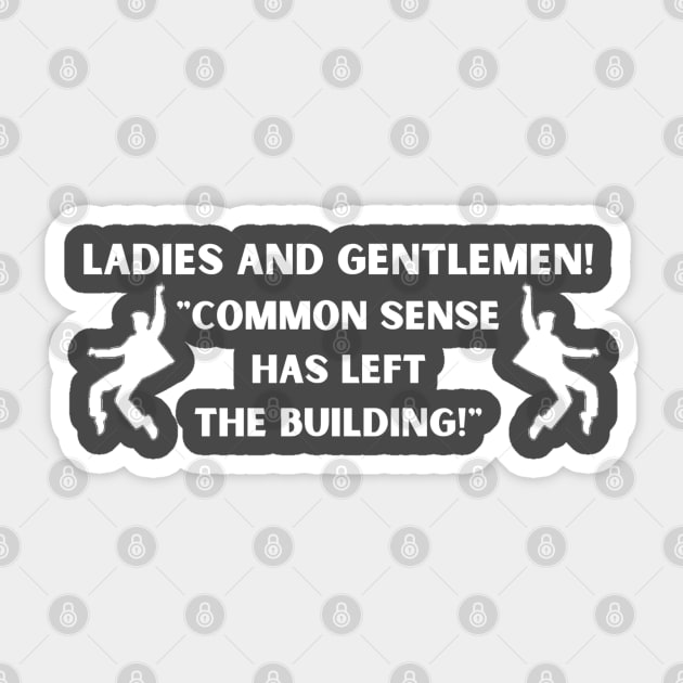 Elvis Inspired Common Sense Has Left The Building Sticker by TeesForThee